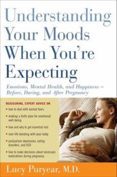 Hardcover Understanding Your Moods When You're Expecting: Emotions, Mental Health, and Happiness -- Before, During, and After Pregnancy Book
