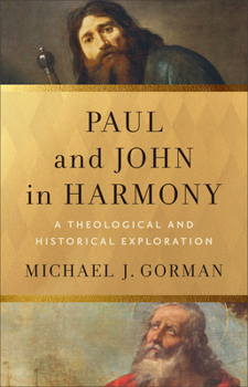 Hardcover Paul and John in Harmony: A Theological and Historical Exploration Book
