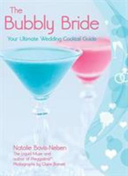 Paperback The Bubbly Bride: Your Ultimate Wedding Cocktail Guide Book