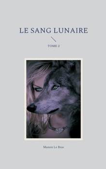 Paperback Le Sang Lunaire: Tome 2 [French] Book