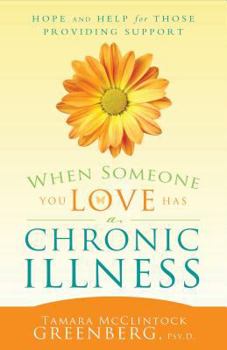 Paperback When Someone You Love Has a Chronic Illness: Hope and Help for Those Providing Support Book
