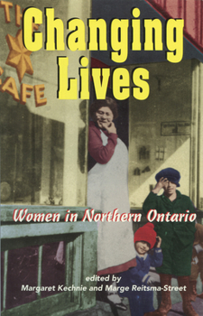 Paperback Changing Lives: Women and the Northern Ontario Experience Book