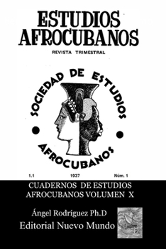 CUADERNOS  DE  ESTUDIOS AFROCUBANOS VOLUMEN X: Selección  de Lecturas: Estudios Afrocubanos Vol. 1. Núm.1  (1937), primer volumen. (Spanish Edition)