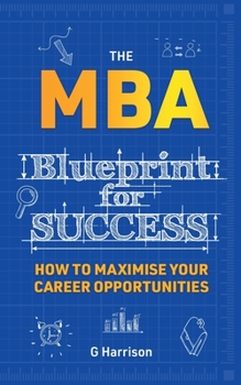 Paperback The MBA Blueprint for Success: How to maximise your career opportunities Book