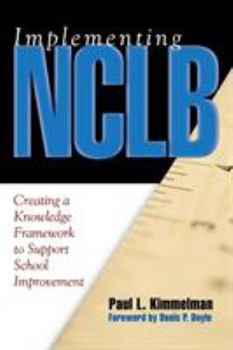 Paperback Implementing NCLB: Creating a Knowledge Framework to Support School Improvement Book