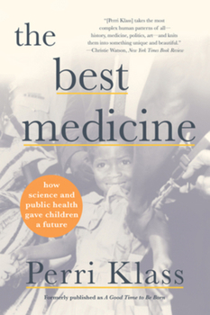 Paperback The Best Medicine: How Science and Public Health Gave Children a Future Book