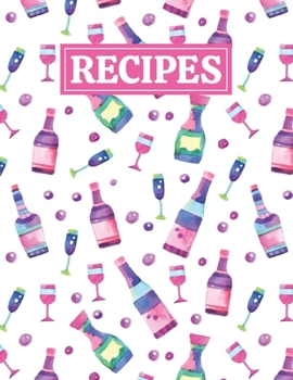 Paperback Recipes: Blank Journal Cookbook Notebook to Write In Your Personalized Favorite Recipes with Wine & Alcohol Themed Cover Design Book