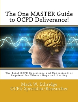 Paperback The One Master Guide to OCPD Deliverance!: The Total OCPD Experience and Understanding Required for Vibrant Hope and Healing Book