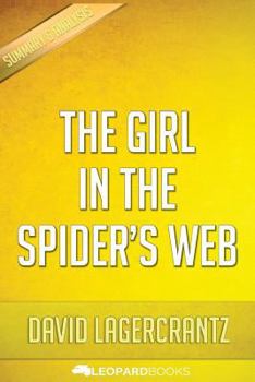 The Girl in the Spider's Web: A Lisbeth Salander Novel, Continuing Stieg Larsson's Millennium Series by David Lagercrantz Unofficial & Independent Summary & Analysis