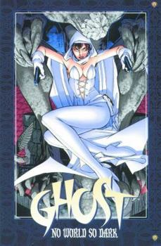 Ghost: No World So Dark - Book #1 of the Ghost II