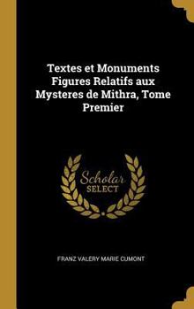 Hardcover Textes et Monuments Figures Relatifs aux Mysteres de Mithra, Tome Premier [French] Book