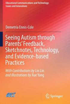 Paperback Seeing Autism through Parents' Feedback, Sketchnotes, Technology, and Evidence-based Practices Book