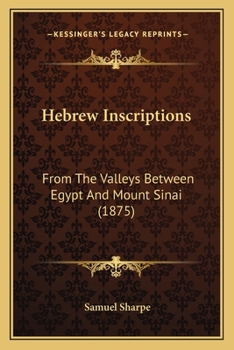 Paperback Hebrew Inscriptions: From The Valleys Between Egypt And Mount Sinai (1875) Book