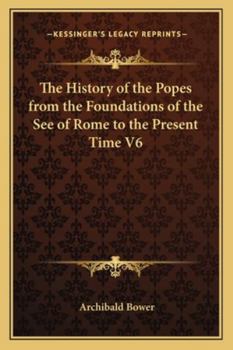 Paperback The History of the Popes from the Foundations of the See of Rome to the Present Time V6 Book