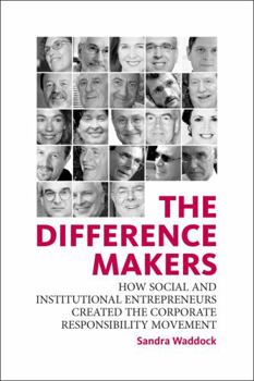 Paperback The Difference Makers: How Social and Institutional Entrepreneurs Created the Corporate Responsibility Movement Book