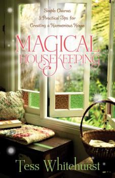 Paperback Magical Housekeeping: Simple Charms & Practical Tips for Creating a Harmonious Home Book