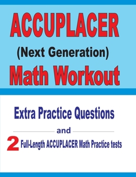 Paperback Accuplacer Math Workout: Extra Practice Questions and Two Full-Length Practice Accuplacer Math Tests Book