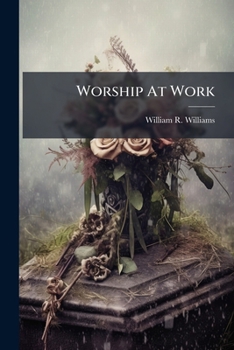 Worship At Work: A Discourse Occasioned By The Death Of Garratt Noel Bleecker, Of New York