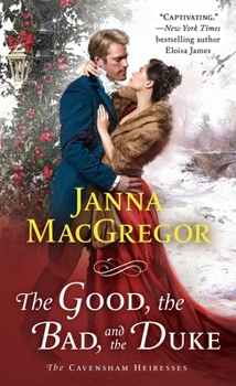 The Good, the Bad, and the Duke - Book #4 of the Cavensham Heiresses