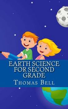 Paperback Earth Science for Second Grade: Earth Science for Second Grade (Second Grade Science Lesson, Activities, Discussion Questions and Quizzes) Book
