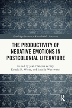 The Productivity of Negative Emotions in Postcolonial Literature