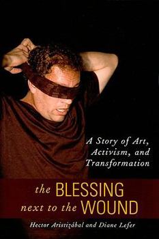 Paperback The Blessing Next to the Wound: A Story of Art, Activism, and Transformation Book