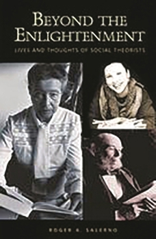 Paperback Beyond the Enlightenment: Lives and Thoughts of Social Theorists Book