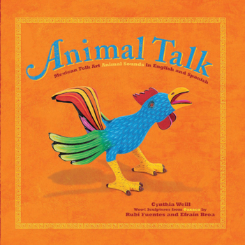Hardcover Animal Talk: Mexican Folk Art Animal Sounds in English and Spanish Book