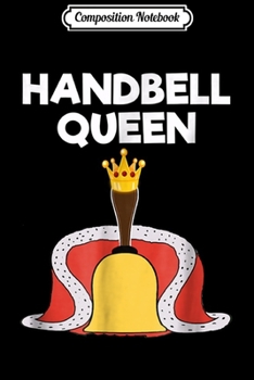 Composition Notebook: Handbell - Funny Hand Bell Player Queen Journal/Notebook Blank Lined Ruled 6x9 100 Pages