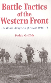 Paperback Battle Tactics of the Western Front: The British Army`s Art of Attack, 1916-18 Book
