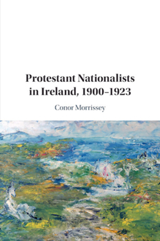 Paperback Protestant Nationalists in Ireland, 1900-1923 Book