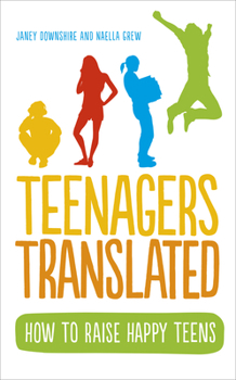 Paperback Teenagers Translated: How to Raise Happy Teens Book