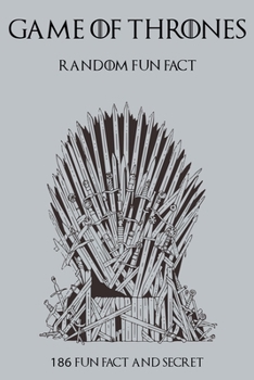Paperback Random Facts Game Of Throne: 186 Facts You Didn't Know About Game Of Thrones Book