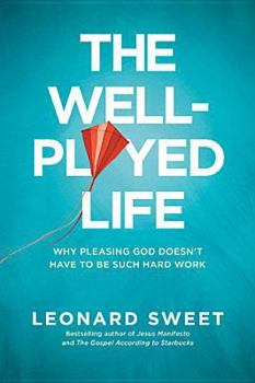 Paperback The Well-Played Life: Why Pleasing God Doesn't Have to Be Such Hard Work Book