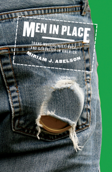 Paperback Men in Place: Trans Masculinity, Race, and Sexuality in America Book