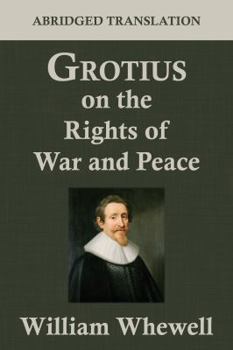 Grotius On the Rights of War and Peace: An Abriged Translation
