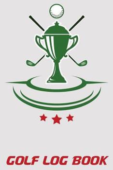 Paperback Golf Log Book: 6x9 Golf Notebook with Scorecards and Monthly STATS Tracker Book