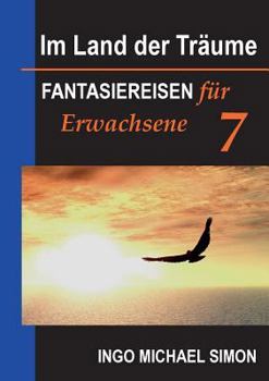 Paperback Im Land der Träume 7: Fantasiereisen für Erwachsene - Prüfungsangst, Kontrollzwang [German] Book