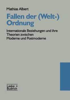 Paperback Fallen Der (Welt-)Ordnung: Internationale Beziehungen Und Ihre Theorien Zwischen Moderne Und Postmoderne [German] Book