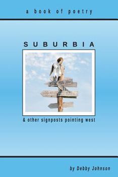 Paperback Suburbia and Other Signposts Pointing West: Original Poetry Book