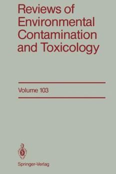 Reviews of Environmental Contamination and Toxicology, Volume 103: Continuation of Residue Reviews