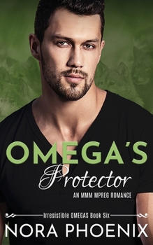 Omega's Protector: An MMM Mpreg Romance - Book #5 of the Irresistible Omegas