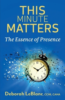 Paperback This Minute Matters--The Essence of Presence Book