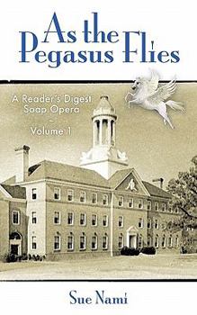 Paperback As the Pegasus Flies: A Reader's Digest Soap Opera, Volume 1 Book