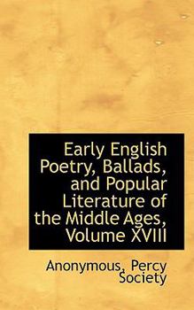 Paperback Early English Poetry, Ballads, and Popular Literature of the Middle Ages, Volume XVIII Book