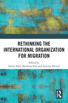 Hardcover Rethinking the International Organization for Migration Book