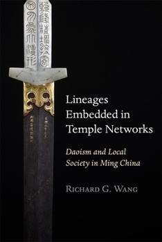 Hardcover Lineages Embedded in Temple Networks: Daoism and Local Society in Ming China Book