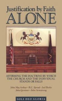 Paperback Justification by Faith Alone: Affirming the Doctrine by Which the Church and the Individual Stands or Falls Book