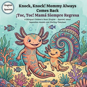 Knock, Knock! Mommy Always Comes Back - ¡Toc, Toc! Mamá Siempre Regresa: A Bilingual Children's Book (English - Spanish) about Separation Anxiety and ... / My Little Steps: Sonidos y Sentimientos)