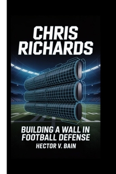 Paperback Chris Richards: Building a Wall in Football Defense Book